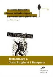 El sexenni democràtic de Girona: actituds religioses i moviment obrer (1868-1874), de Puigbert Busquets, Joan | portada del l