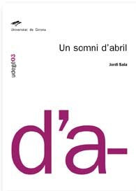 Un somni d'abril, de Sala, Jordi | portada del libro