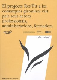 El projecte Res'pir a les comarques gironines vist pels seus actors: professionals, administracions,, de Diversos autors | po