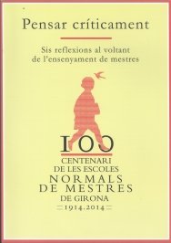 Centenari de les Escoles Normals de Mestres de Girona 1914-2014. Pensar críticament., de Diversos autores | portada del libro