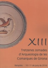 XIII Jornades d'Arqueologia de les Comarques de Girona, de diversos autors | portada del libro