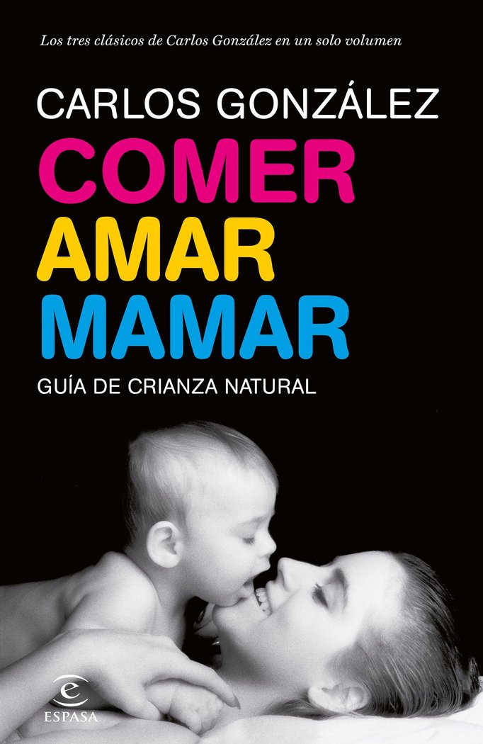 Comer, amar, mamar, de González, Carlos | portada del libro