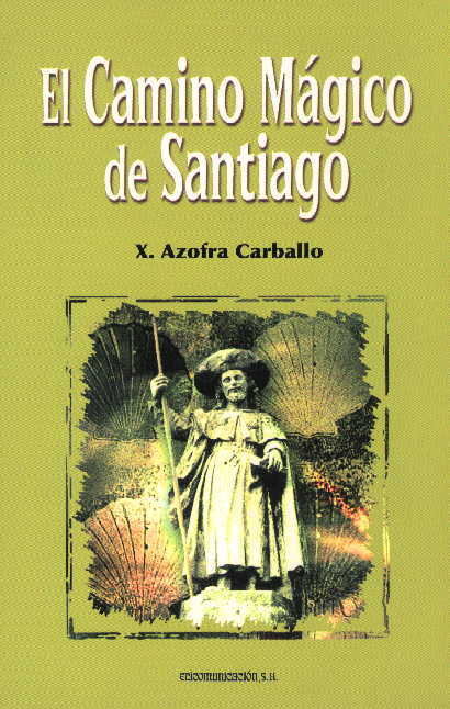EL CAMINO MAGICO DE SANTIAGO, de AZOFRA CARBALLO X | portada del libro