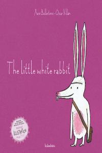 The little white rabbit, de Ballesteros, Xosé | portada del libro