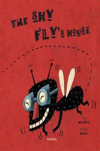 The shy fly's house, de Mora, Sergio | portada del libro