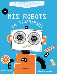 Mis robots en Pijamarama, de Leblond, Michael | portada del libro