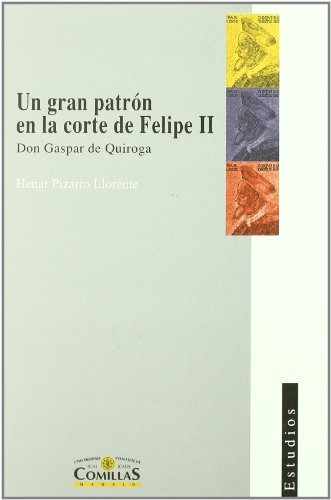 Un gran patrón en la Corte de Felipe II, de Pizarro Llorente, Henar | portada del libro