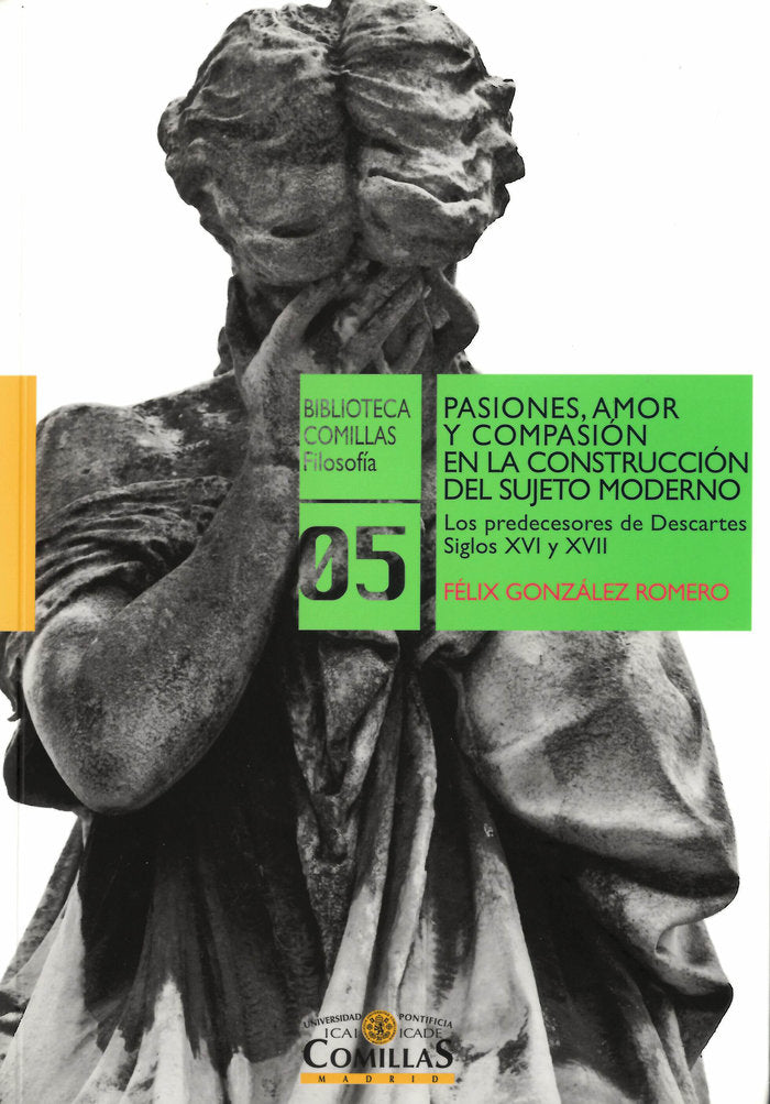 Pasiones, amor y compasión en la construcción del sujeto moderno, de González Romero, Félix | portada del libro