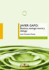 Javier Gafo: bioética, teología moral y diálogo, de Tomás, Juan Francisco | portada del libro