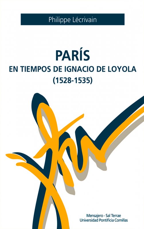 PARIS EN TIEMPOS DE IGNACIO DE LOYOLA 1528 1535, de LECRIVAIN, PHILLIPE | portada del libro