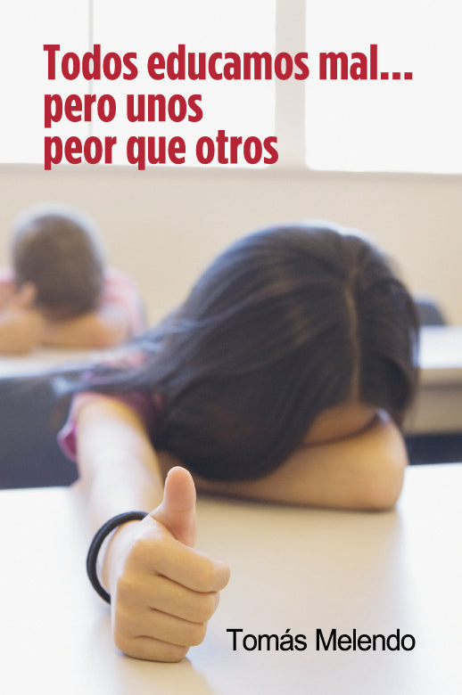 Todos educamos mal... pero unos peor que otros, de Melendo Granados, Tomás | portada del libro