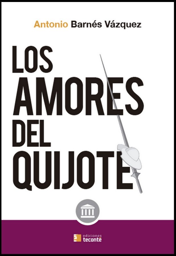 Los amores del Quijote, de Barnés Vázquez, Antonio | portada del libro