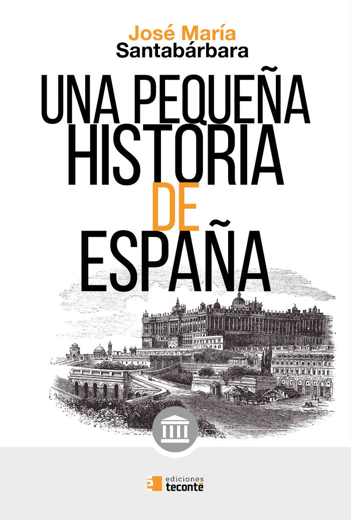 Una pequeña historia de España, de Santabárbara Moreno, José María | portada del libro