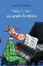 SOFÍA LA VACA QUE AMABA LA MÚSICA     *, de Geoffroy de Pennart | portada del libro