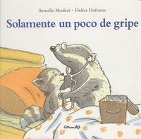 SOLAMENTE UN POCO DE GRIPE, de MODERE, ARMELLE-DUFRESNE,DIDIER | portada del libro