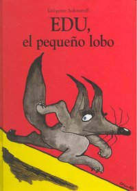 EDU, EL PEQUEÑO LOBO - CARTONE, de SOLOTAREFF | portada del libro
