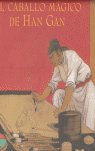 EL CABALLO MAGICO DE HAN GAN, de Chen, Jiang Hong | portada del libro
