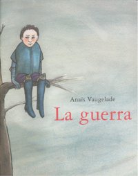 LA GUERRA, de VAUGELADE,ANAIS | portada del libro
