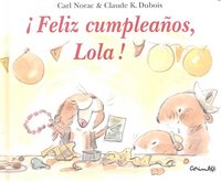 Feliz cumpleaños, Lola, de Dubois, Claude K. - Norac, Carl | portada del libro
