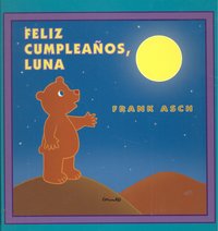 Feliz cumpleaños, luna, de Asch, Frank | portada del libro