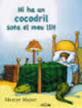 Hi ha un cocodril sota el meu llit, de Mayer | portada del libro