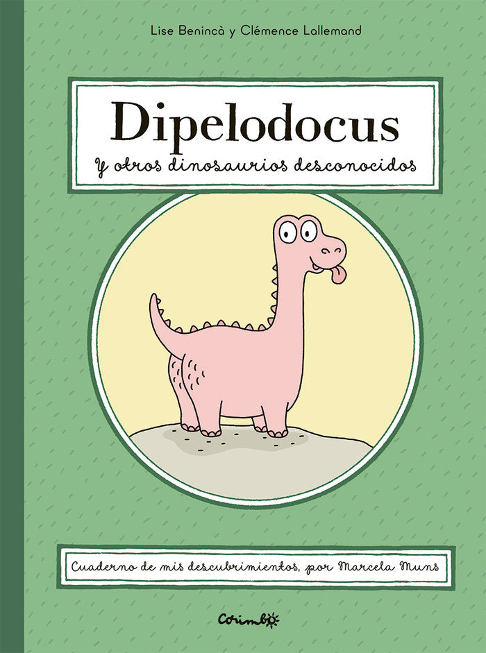 DIPELODOCUS Y OTROS DINOSAURIOS DESCONOCIDOS, de BENINC·, LICE & LALLEMAND, CLEMENCE | portada del libro