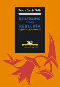 Esteticismo como rebeldía, de García Galán, Teresa | portada del libro
