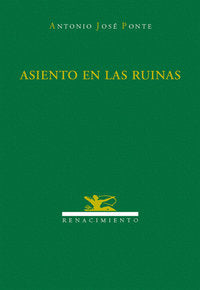 Asiento en las ruinas, de Ponte, Antonio José | portada del libro
