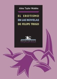 El erotismo en las novelas de Felipe Trigo, de Taylor Watkins, Alma | portada del libro