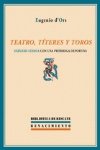 Teatro, títeres y toros, de Ors, Eugenio d' | portada del libro