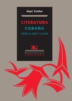 Literatura cubana entre el viejo y el mar, de Esteban, Ángel | portada del libro