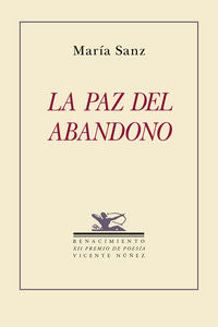 La paz del abandono, de Sanz, María | portada del libro