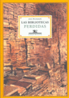 BIBLIOTECAS PERDIDAS,LAS, de Jesús Marchamalo | portada del libro
