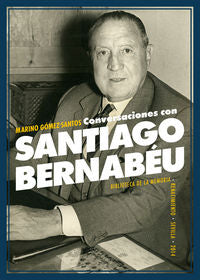 Conversaciones con Santiago Bernabéu, de Gómez-Santos, Marino | portada del libro
