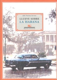Llueve sobre La Habana, de Travieso Serrano, Julio | portada del libro