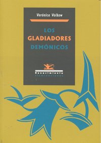 Los gladiadores demónicos, de Volkow Fernández, Verónica | portada del libro