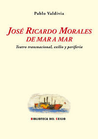 José Ricardo Morales de mar a mar, de Valdivia Martín, Pablo | portada del libro