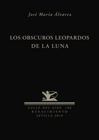Los obscuros leopardos de la Luna, de Álvarez, José María | portada del libro