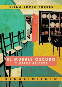 El mueble oscuro y otros relatos, de López Torres, Elena | portada del libro