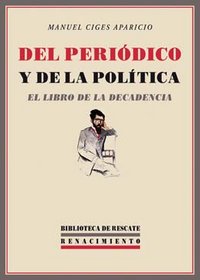 Del periódico y de la política, de Ciges Aparicio, Manuel | portada del libro