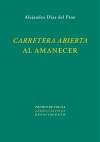 Carretera abierta al amanecer, de Díaz del Pino, Alejandro | portada del libro