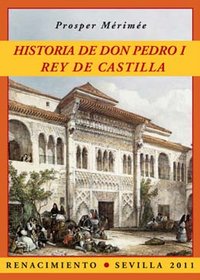 Historia de don Pedro I, rey de Castilla, de Mérimée, Prosper | portada del libro
