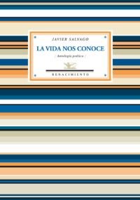 La vida nos conoce, de Salvago Calderón, Javier | portada del libro