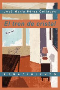 El tren de cristal, de Pérez Collados, José María | portada del libro