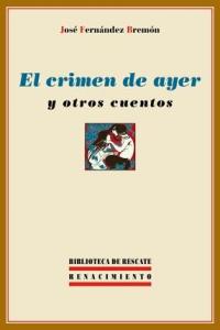 El crimen de ayer y otros cuentos, de Fernández Bremón, José | portada del libro