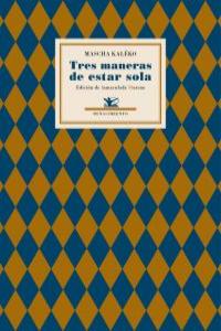 Tres maneras de estar sola, de Kaléko, Mascha | portada del libro