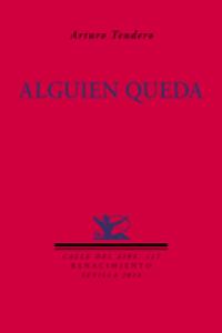 Alguien queda, de Tendero, Arturo | portada del libro