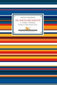 Yo, poeta decadente, de Machado, Manuel | portada del libro