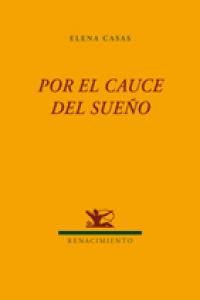 Por el cauce del sueño, de Casas, Elena | portada del libro