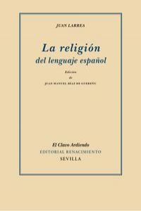 La religión del lenguaje español, de Larrea, Juan | portada del libro